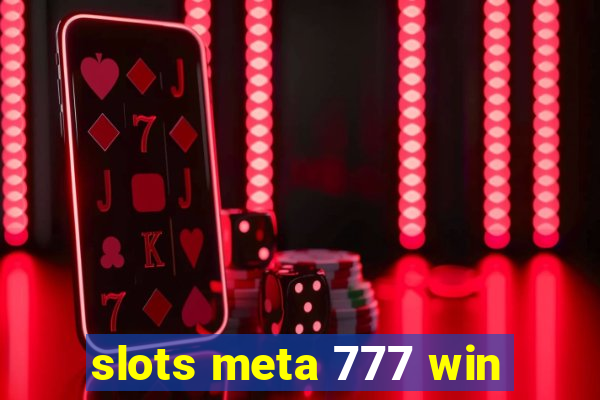 slots meta 777 win